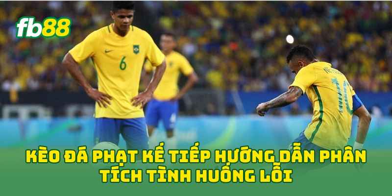 Kèo Đá Phạt Kế Tiếp: 5 Cách Đọc Kèo Và Chọn Cửa Dễ Hiểu 1 Kèo Đá Phạt Kế Tiếp hướng dẫn phân tích tình huống lỗi