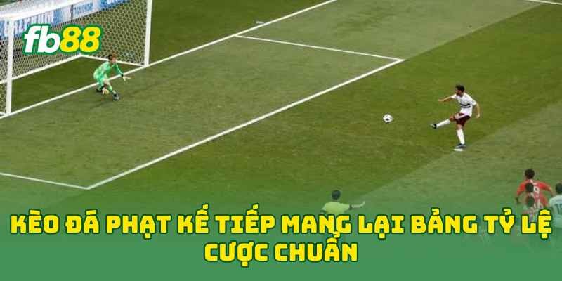 Kèo Đá Phạt Kế Tiếp: 5 Cách Đọc Kèo Và Chọn Cửa Dễ Hiểu 3 Kèo Đá Phạt Kế Tiếp mang lại bảng tỷ lệ cược chuẩn