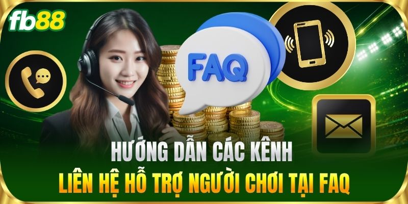FAQ 3 Hướng dẫn các kênh liên hệ hỗ trợ người chơi tại FAQ