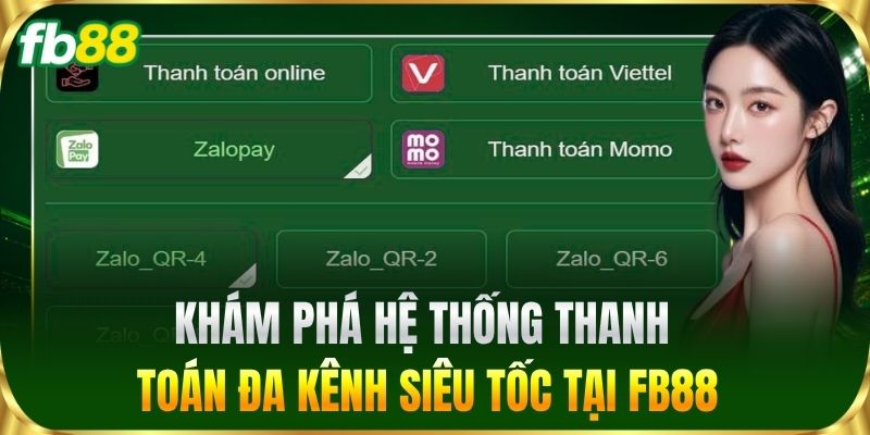 Nạp Tiền 1 Khám phá hệ thống thanh toán đa kênh siêu tốc tại FB88