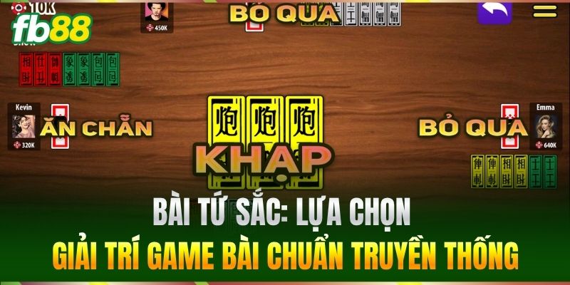 Bài Tứ Sắc - Bí Kíp Xếp Bài Giúp Bet Thủ FB88 Thắng Nhanh 1 Bài Tứ Sắc: Lựa chọn giải trí game bài chuẩn truyền thống
