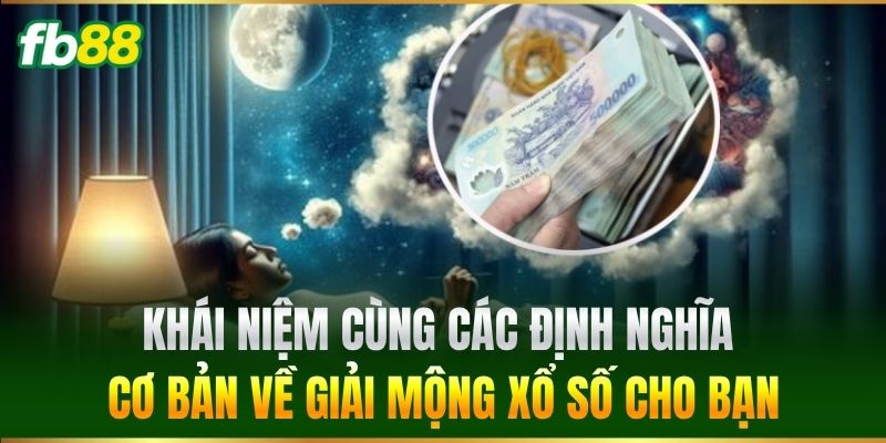 Khái niệm cùng các định nghĩa cơ bản về Giải Mộng Xổ Số cho bạn