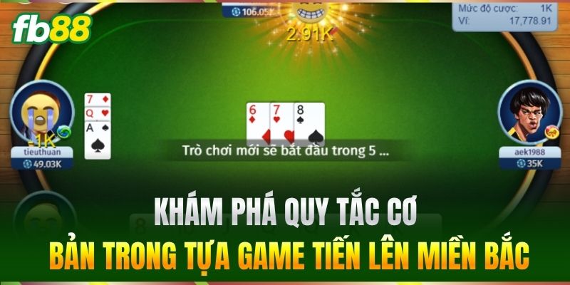 Tiến Lên Miền Bắc FB88 - Mẹo Chơi Bài Đặt Cược Hiệu Quả 1 Khám phá quy tắc cơ bản trong tựa game Tiến Lên Miền Bắc
