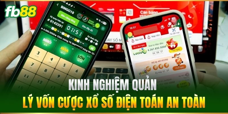 Xổ Số Điện Toán - Chiến Thuật Soi Cầu Hiệu Quả Chuẩn FB88 3 Kinh nghiệm quản lý vốn cược Xổ Số Điện Toán an toàn