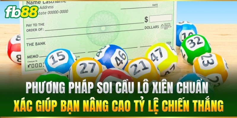 Lô Xiên - Phương Pháp Chốt Số Chuẩn Từ Chuyên Gia FB88 3 Phương pháp soi cầu Lô Xiên chuẩn xác giúp bạn nâng cao tỷ lệ chiến thắng